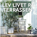 Lev livet på terrassen